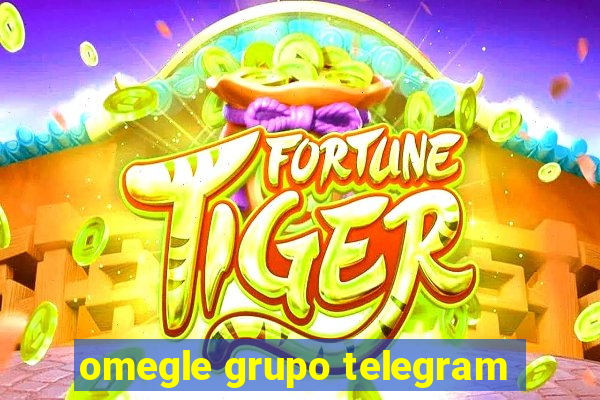 omegle grupo telegram